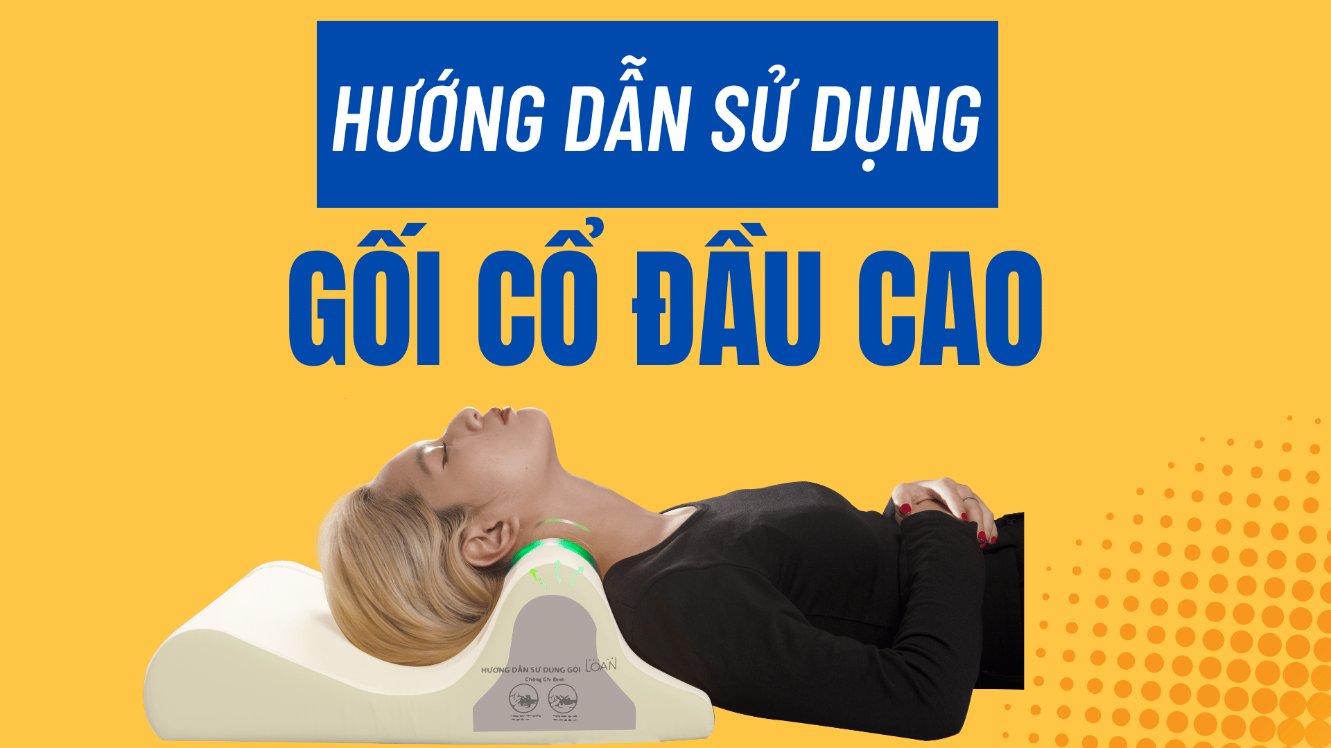 HƯỚNG DẪN SỬ DỤNG ĐẦU CAO - GỐI CỔ SÁNG CHẾ DOCTORLOAN