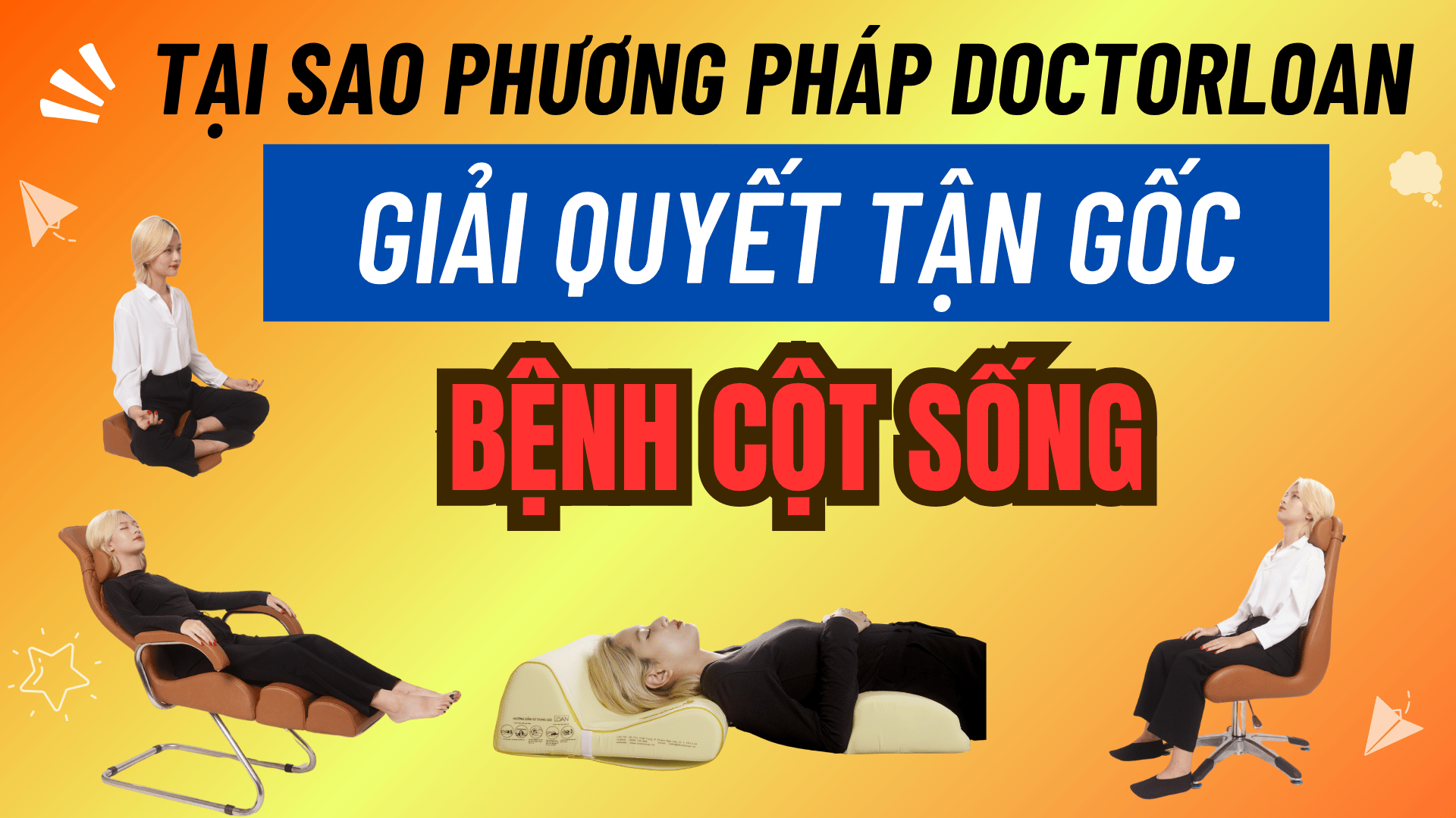 TẠI SAO PHƯƠNG PHÁP DOCTORLOAN GIÚP GIẢI QUYẾT TẬN GỐC BỆNH CỘT SỐNG